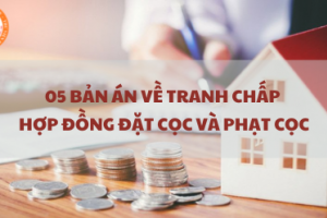 Tham khảo 05 Bản án về tranh chấp hợp đồng đặt cọc và phạt cọc