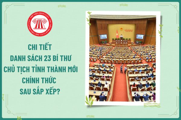 Danh sách Bí thư, Chủ tịch, Phó Chủ tịch tỉnh, thành phố mới sau khi sáp nhập