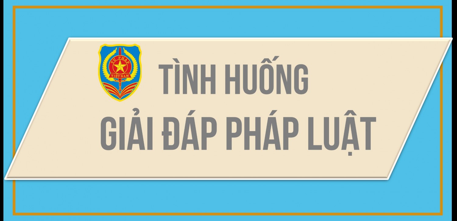 Một số tình huống pháp luật tham khảo